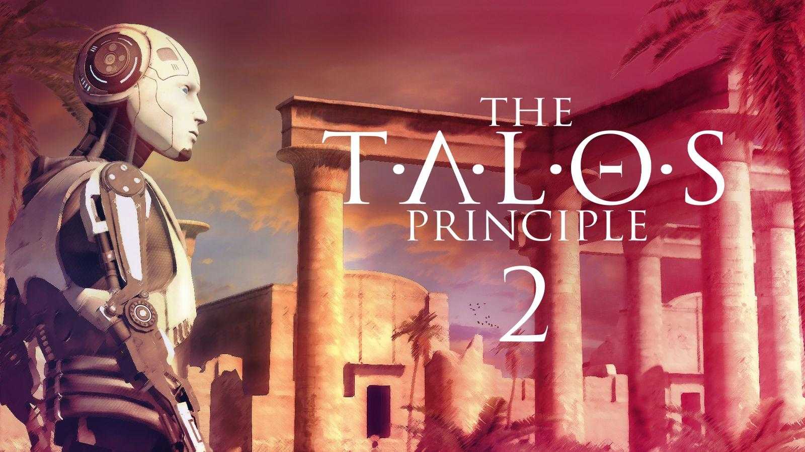 The Talos Principle 2 выйдет в этом году